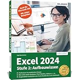 Excel 2024 - Stufe 2: Aufbauwissen: Das umfassende Lernbuch für Fortgeschrittene! Auch für die Version 365 geeignet - Profi-Wissen im praktischen Einsatz - mit vielen Beispielen