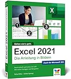 Excel 2021: Die Anleitung in Bildern. Komplett in Farbe. Ideal für alle Einsteiger und geeignet für Excel im Office-Abo Microsoft 365